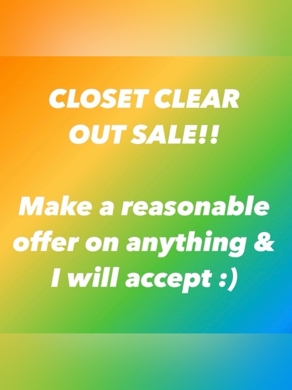 Clear out sale!!!